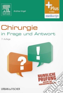 Chirurgie In Frage und Antwort: Fragen und Fallgeschichten zur Vorbereitung auf  mündliche Prüfungen während des Semesters und im Examen. E-book. Formato EPUB ebook di Andrea Vogel