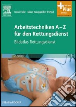 Arbeitstechniken A-Z für den RettungsdienstBildatlas Rettungsdienst - Mit Zugang zum Elsevier-Portal. E-book. Formato EPUB ebook