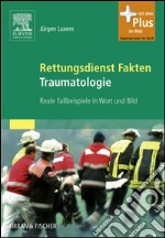 Rettungsdienst Fakten TraumatologieReale Fallbeispiele in Wort und Bild - mit Zugang zum Elsevier-Portal. E-book. Formato EPUB