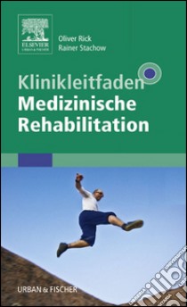 Klinikleitfaden Medizinische Rehabilitationmit Zugang zum Elsevier-Portal. E-book. Formato EPUB ebook di Oliver Rick