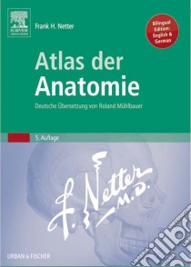 Atlas der Anatomie: Deutsche Übersetzung von Roland Mühlbauer. E-book. Formato EPUB ebook di Frank H. Netter