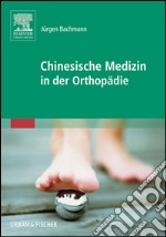 Chinesische Medizin in der Orthopädiemit Zugang zum Elsevier-Portal. E-book. Formato EPUB ebook