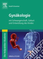 Die Heilpraktiker-Akademie. Gynäkologie: mit Schwangerschaft, Geburt und Entwicklung des Kindes. E-book. Formato EPUB ebook