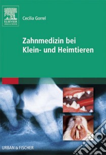 Zahnmedizin bei Klein- und Heimtieren. E-book. Formato EPUB ebook di Cecilia Gorrel