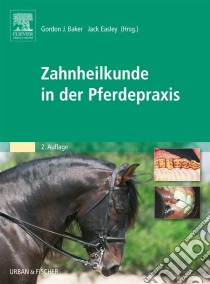 Zahnheilkunde in der Pferdepraxis. E-book. Formato EPUB ebook di Gordon J. Baker