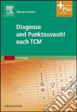 Diagnose und Punktauswahl nach TCMmit Zugang zum Elsevier-Portal. E-book. Formato EPUB ebook