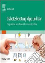 Diabetesberatung klipp und klarDie praktische und effiziente Kommunikationshilfe - mit Zugang zum Elsevier-Portal. E-book. Formato EPUB ebook