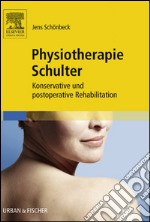 Physiotherapie SchulterKonservative und postoperative Rehabilitation - mit Zugang zum Elsevier-Portal. E-book. Formato EPUB ebook