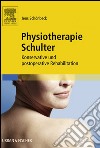 Physiotherapie SchulterKonservative und postoperative Rehabilitation - mit Zugang zum Elsevier-Portal. E-book. Formato EPUB ebook