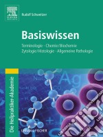 Die Heilpraktiker-Akademie. Basiswissen.: Terminologie, Chemie/Biochemie, Zytologie/Histologie, Allgemeine Pathologie. E-book. Formato EPUB