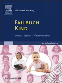 Fallbuch Kindvernetzt denken - Pflege verstehen - mit www.pflegeheute.de-Zugang. E-book. Formato EPUB ebook