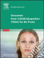 Yamamoto Neue Schädelakupunktur (YNSA) für die Praxismit Zugang zum Elsevier-Portal. E-book. Formato EPUB ebook