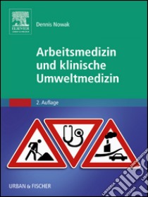 Arbeitsmedizin und klinische Umweltmedizinmit Zugang zum Elsevier-Portal. E-book. Formato EPUB ebook di Dennis Nowak