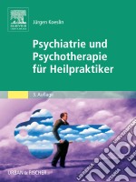 Psychiatrie und Psychotherapie für Heilpraktiker. E-book. Formato EPUB