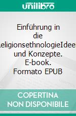 Einführung in die ReligionsethnologieIdeen und Konzepte. E-book. Formato EPUB ebook