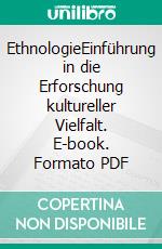 EthnologieEinführung in die Erforschung kultureller Vielfalt. E-book. Formato PDF ebook di Christoph Antweiler