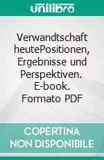 Verwandtschaft heutePositionen, Ergebnisse und Perspektiven. E-book. Formato PDF ebook