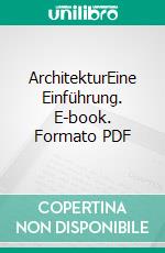 ArchitekturEine Einführung. E-book. Formato PDF ebook di Leonhard Helten