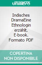 Indisches DramaEine Ethnologin erzählt. E-book. Formato PDF ebook di Hilde Link