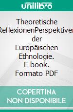 Theoretische ReflexionenPerspektiven der Europäischen Ethnologie. E-book. Formato PDF ebook di Silvy Chakkalakal