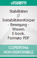 Stabilitäten // InstabilitätenKörper - Bewegung - Wissen. E-book. Formato PDF ebook