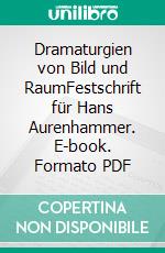 Dramaturgien von Bild und RaumFestschrift für Hans Aurenhammer. E-book. Formato PDF ebook