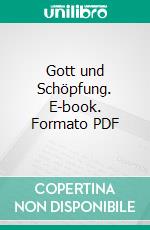 Gott und Schöpfung. E-book. Formato PDF