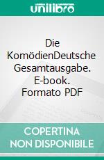 Die KomödienDeutsche Gesamtausgabe. E-book. Formato PDF ebook