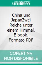 China und JapanZwei Reiche unter einem Himmel. E-book. Formato PDF ebook