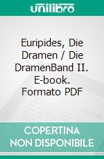 Euripides, Die Dramen / Die DramenBand II. E-book. Formato PDF ebook