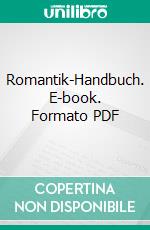 Romantik-Handbuch. E-book. Formato PDF ebook di Helmut Schanze