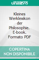 Kleines Werklexikon der Philosophie. E-book. Formato PDF ebook