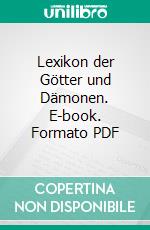 Lexikon der Götter und Dämonen. E-book. Formato PDF ebook