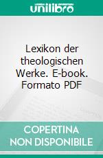 Lexikon der theologischen Werke. E-book. Formato PDF ebook di Michael Eckert