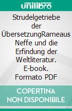 Strudelgetriebe der ÜbersetzungRameaus Neffe und die Erfindung der Weltliteratur. E-book. Formato PDF ebook