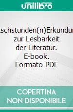 Deutschstunden(n)Erkundungen zur Lesbarkeit der Literatur. E-book. Formato PDF ebook