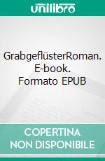 GrabgeflüsterRoman. E-book. Formato EPUB ebook di Máirtín Ó Cadhain