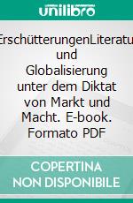 ErschütterungenLiteratur und Globalisierung unter dem Diktat von Markt und Macht. E-book. Formato PDF ebook