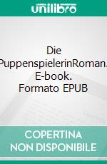 Die PuppenspielerinRoman. E-book. Formato EPUB ebook