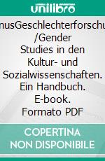 GenusGeschlechterforschung /Gender Studies in den Kultur- und Sozialwissenschaften. Ein Handbuch. E-book. Formato PDF ebook