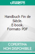 Handbuch Fin de Siècle. E-book. Formato PDF ebook di Sabine Haupt