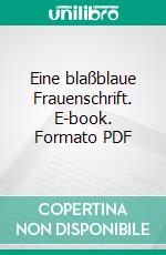 Eine blaßblaue Frauenschrift. E-book. Formato PDF ebook di Franz Werfel