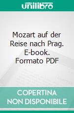 Mozart auf der Reise nach Prag. E-book. Formato PDF ebook di Eduard Mörike