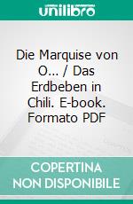 Die Marquise von O… / Das Erdbeben in Chili. E-book. Formato PDF ebook