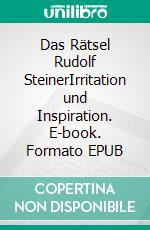 Das Rätsel Rudolf SteinerIrritation und Inspiration. E-book. Formato EPUB ebook