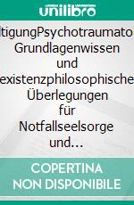 VergewaltigungPsychotraumatologisches Grundlagenwissen und existenzphilosophische Überlegungen für Notfallseelsorge und seelsorgerliche Begleitung. E-book. Formato EPUB ebook di Christine Freitag