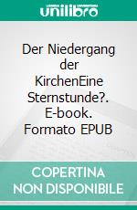 Der Niedergang der KirchenEine Sternstunde?. E-book. Formato EPUB ebook di Reimer Gronemeyer