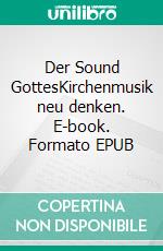 Der Sound GottesKirchenmusik neu denken. E-book. Formato EPUB ebook di Rainer Bayreuther