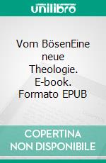 Vom BösenEine neue Theologie. E-book. Formato EPUB ebook di Richard Rohr