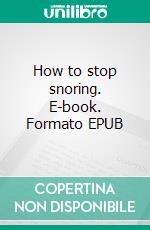 How to stop snoring. E-book. Formato EPUB ebook